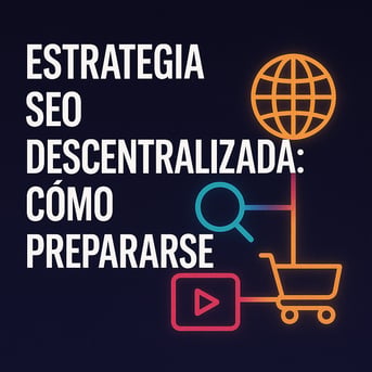 ICX_Estrategia SEO descentralizada: cómo prepararse